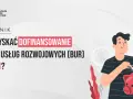 Dofinansowanie z BUR: Rozwój firmy krok po kroku. Uniknij błędów!