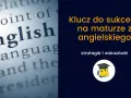 Matura angielski: ile trwa egzamin? Czas i strategie sukcesu!