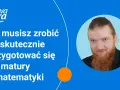 Matematyka w liceum: od zera do matury. Jak się uczyć skutecznie?