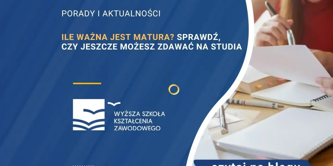 Matura: Ile lat jest ważna? Bezterminowo! Studia po latach?