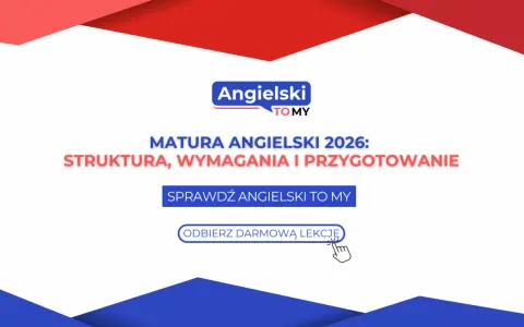Matura z angielskiego 2026: Jak zaplanować sukces i zdać na 100%?